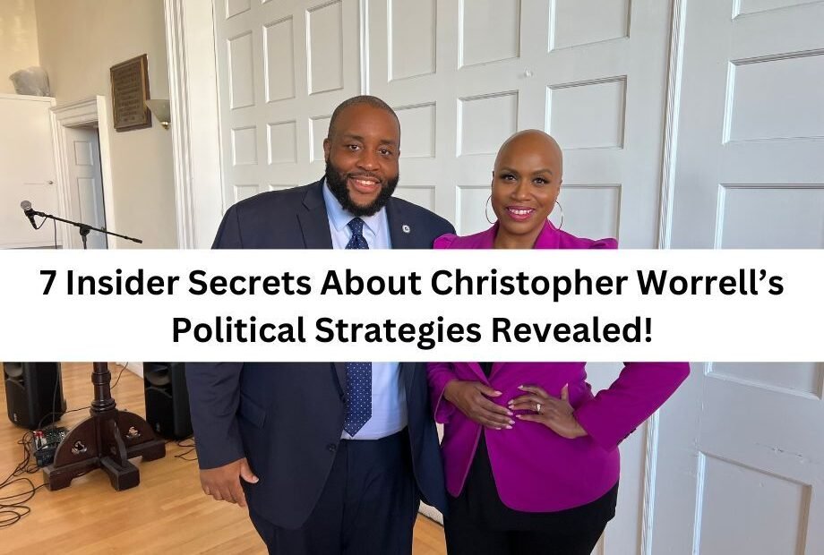 7 Insider Secrets About Christopher Worrell’s Political Strategies Revealed!